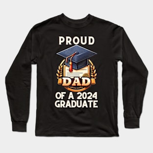 Proud Dad Of A 2024 Graduate Father's Day Long Sleeve T-Shirt